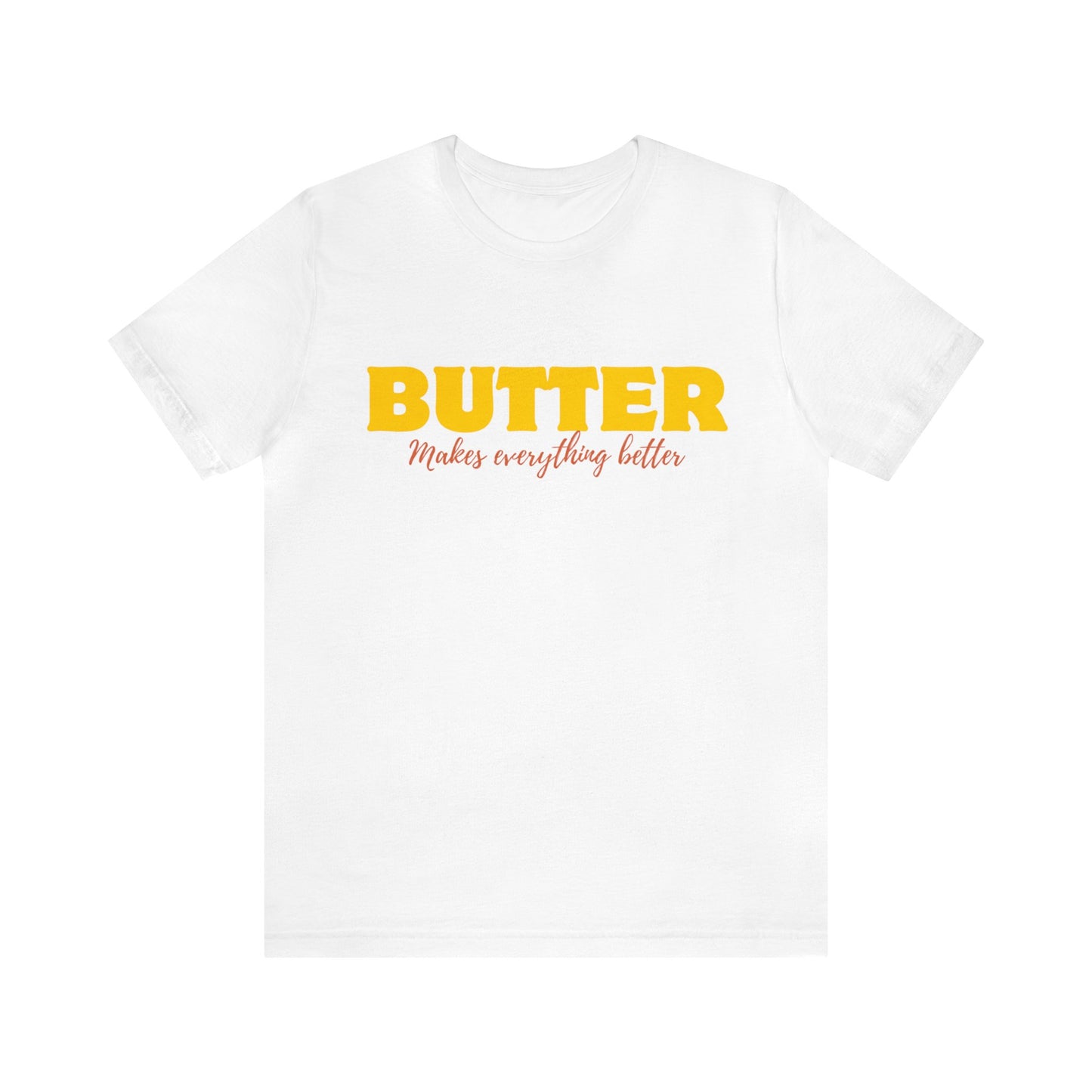 Butter- Unisex T-Shirt