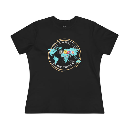 I Travel and Know Things- Women's T-Shirt