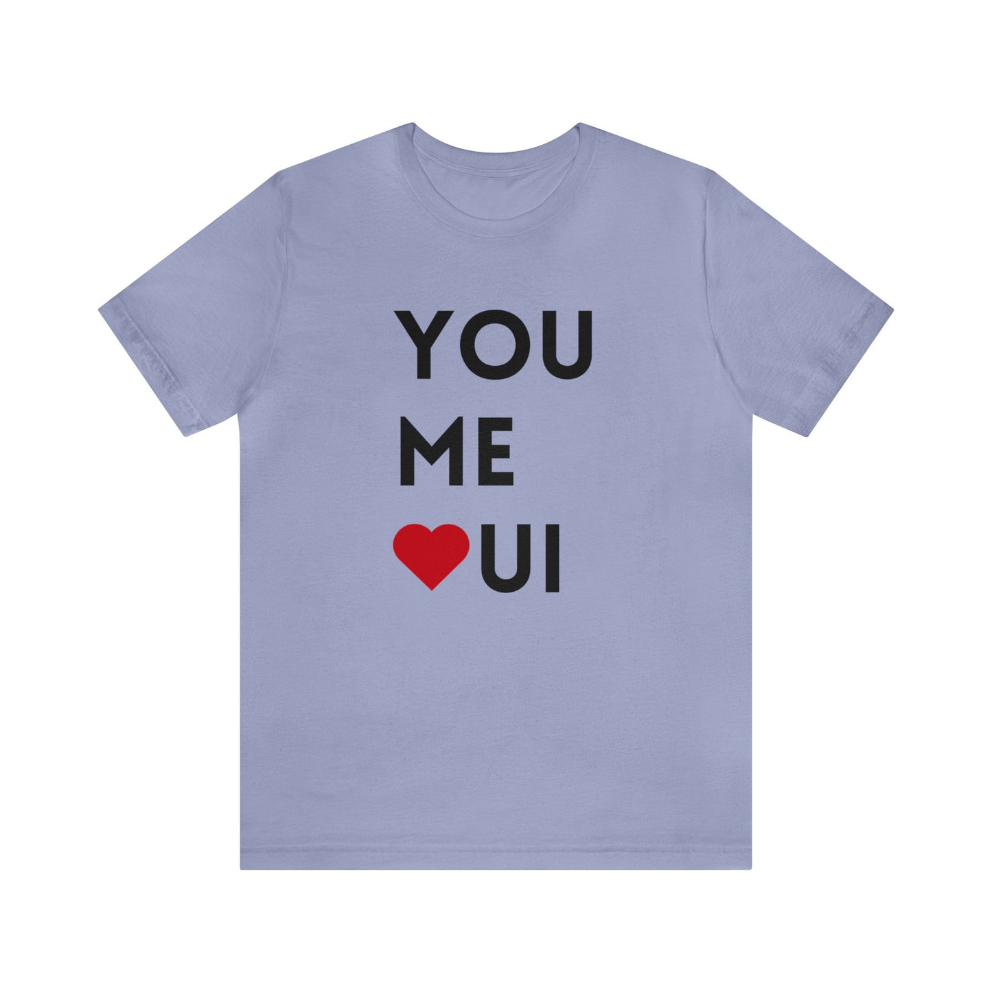 You Me Oui- Unisex T-Shirt