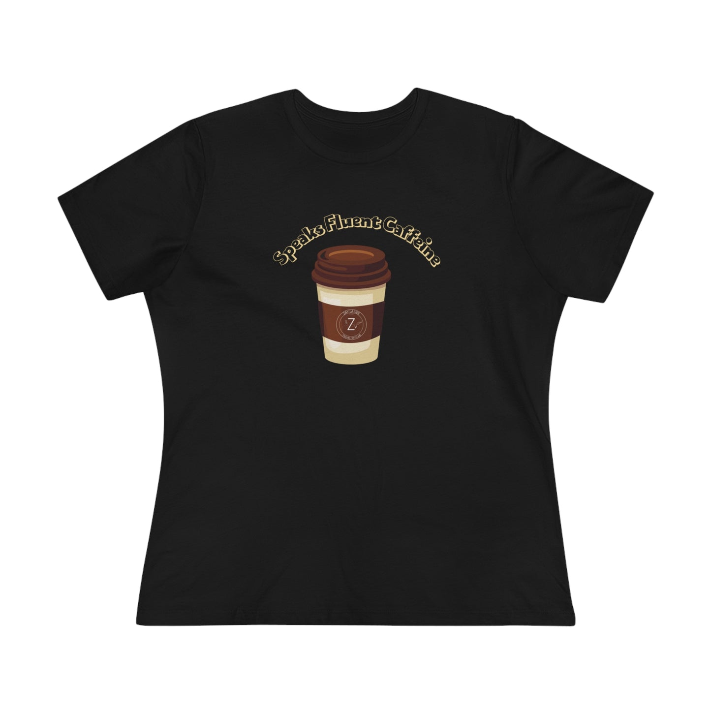 Coffee Speaks Fluent Caffeine- Women's T-Shirt