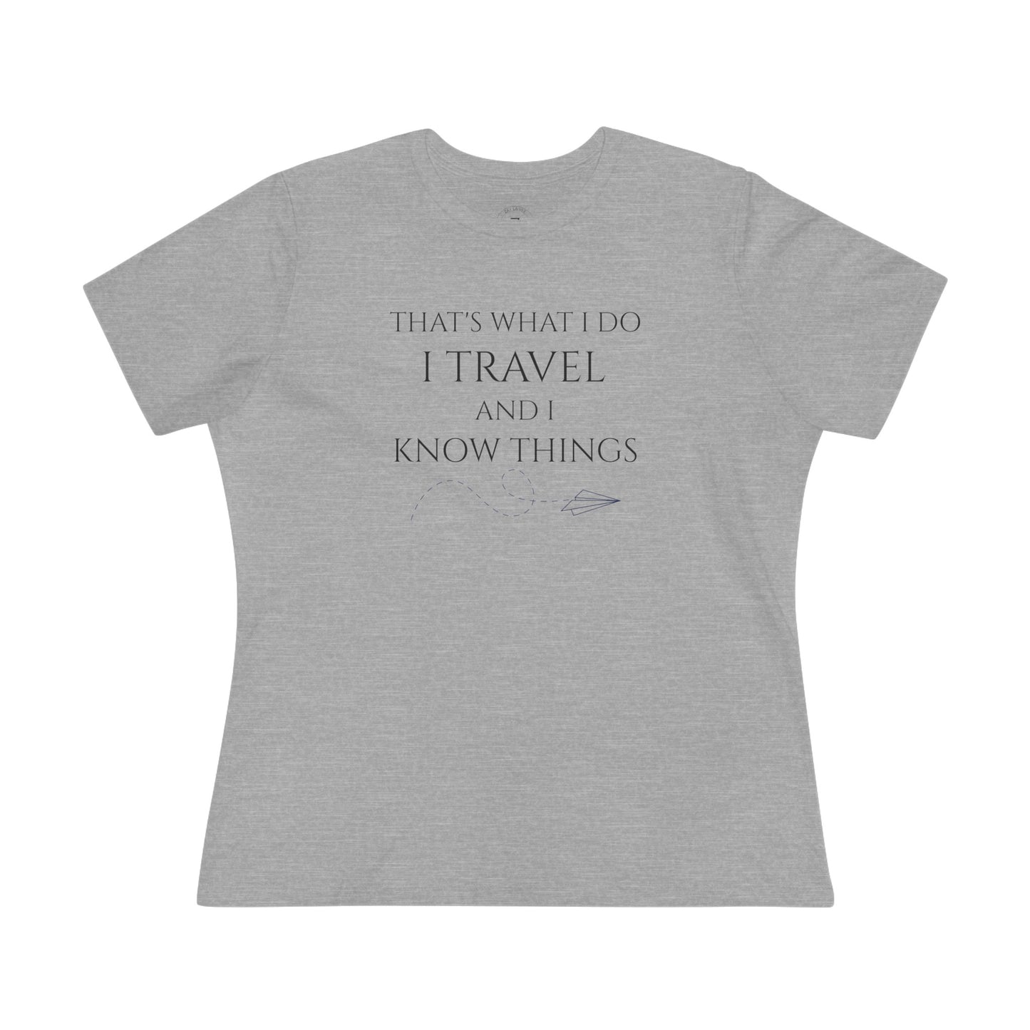 I Travel and Know Things- Women's T-Shirt