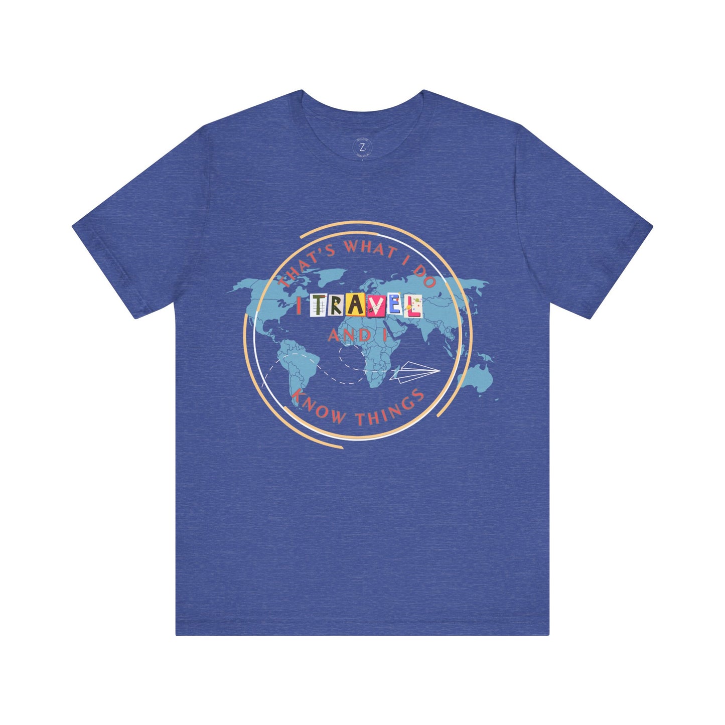 I Travel and Know Things- Unisex T-Shirt