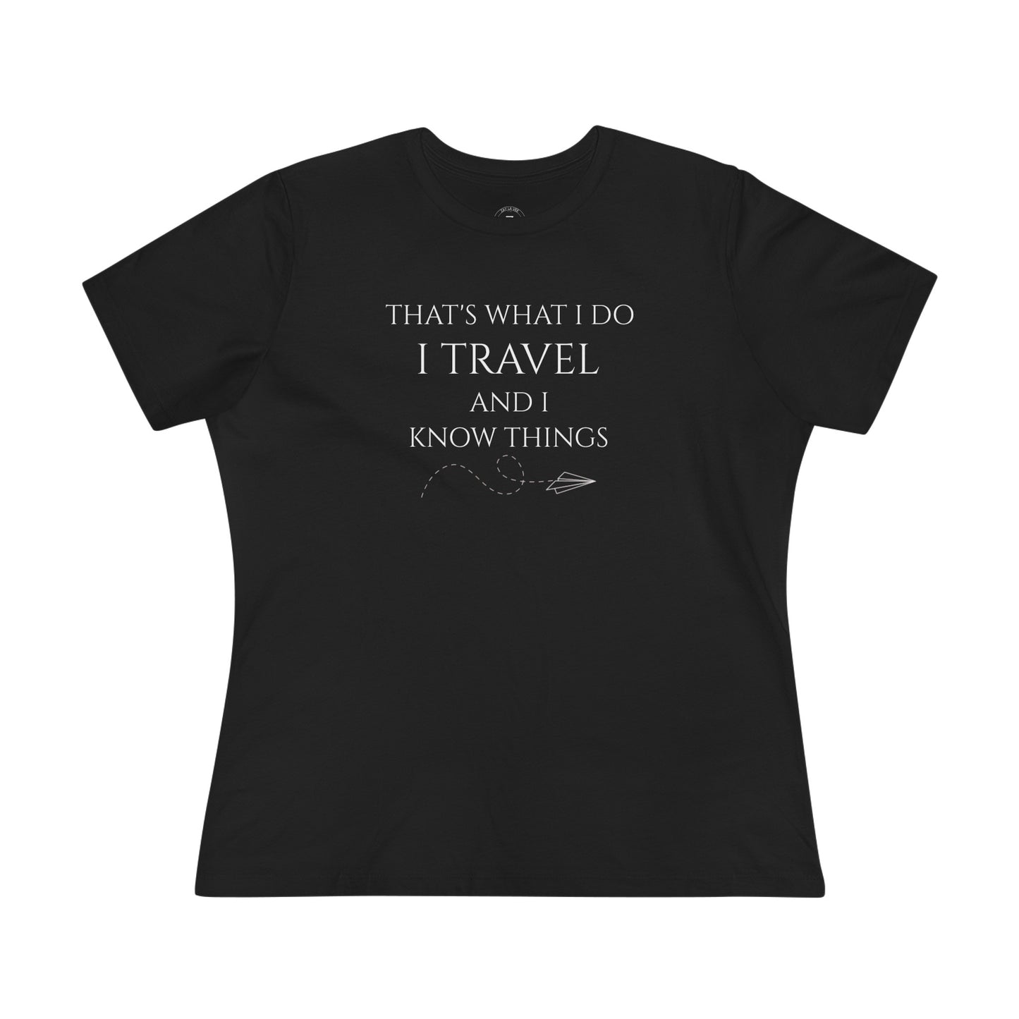 I Travel and Know Things- Women's T-Shirt