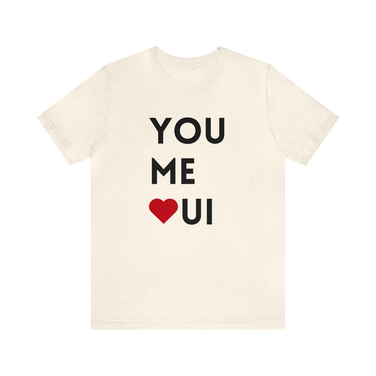 You Me Oui- Unisex T-Shirt