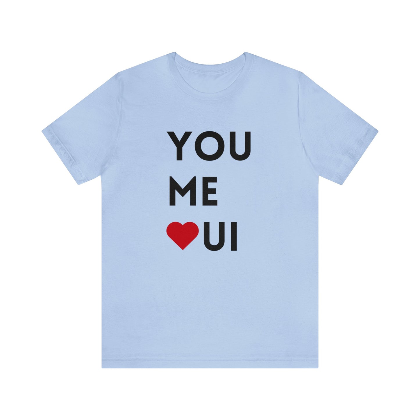 You Me Oui- Unisex T-Shirt