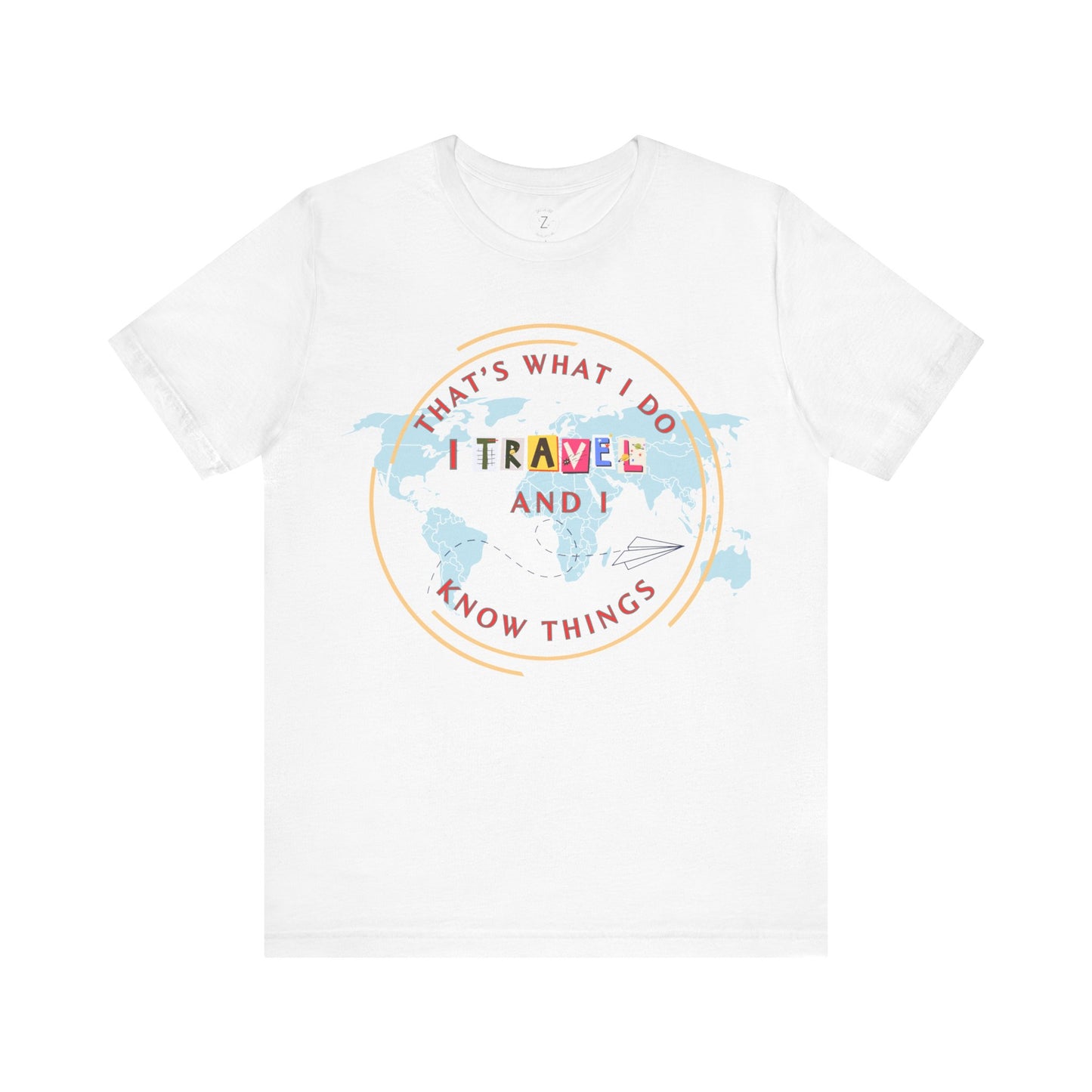 I Travel and Know Things- Unisex T-Shirt