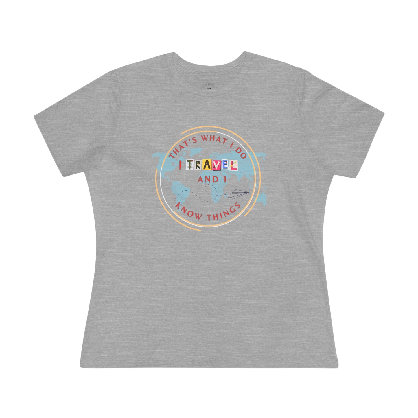 I Travel and Know Things- Women's T-Shirt