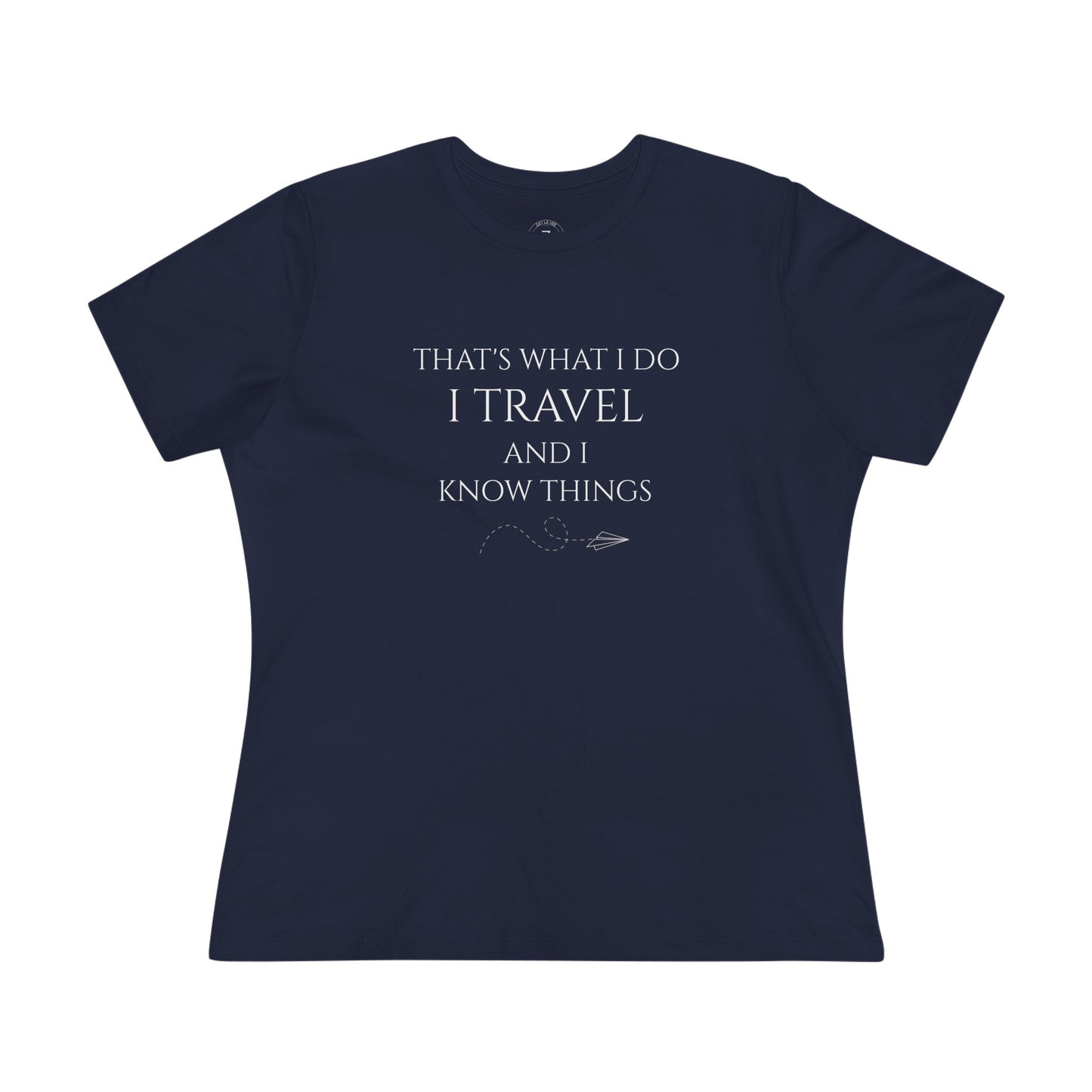 I Travel and Know Things- Women's T-Shirt