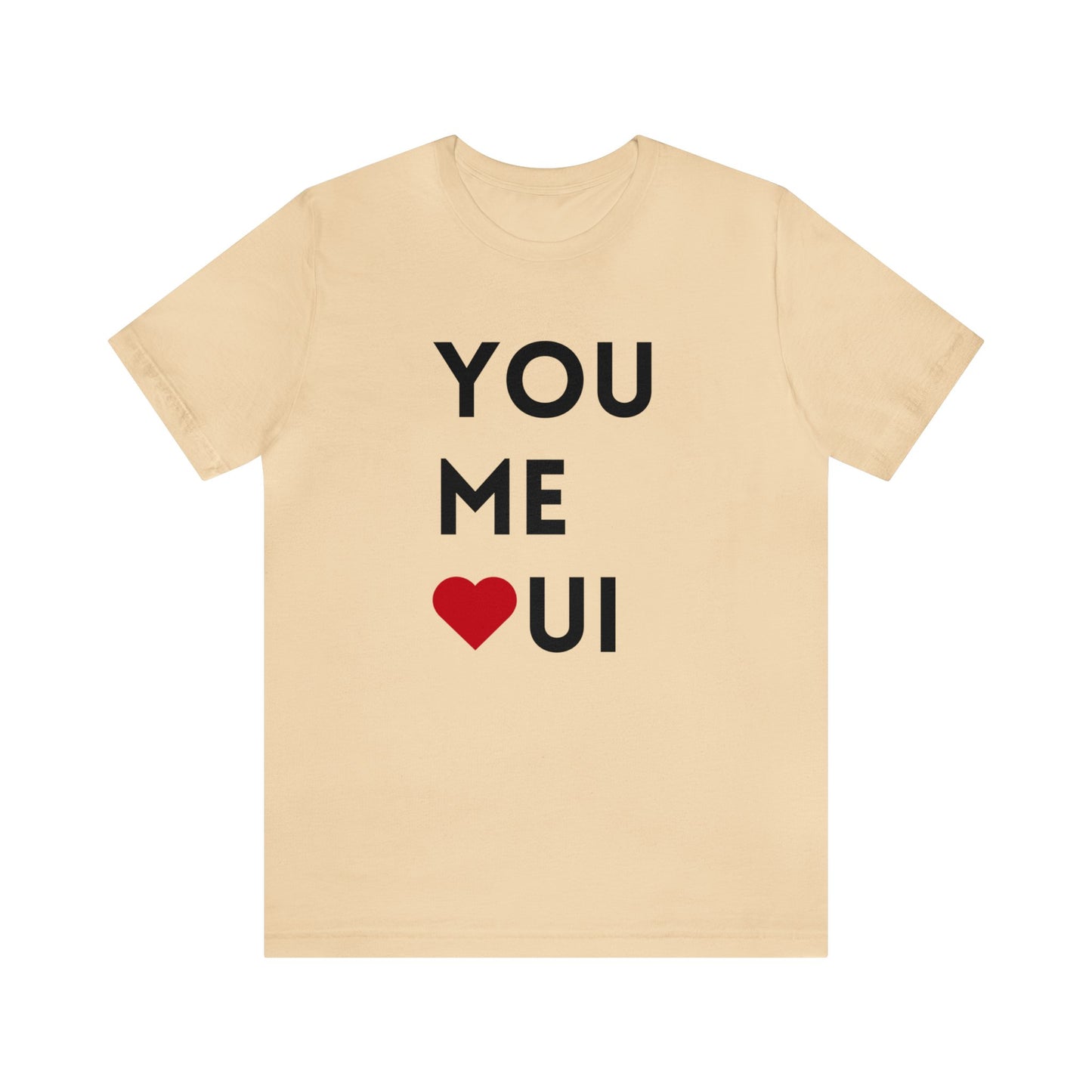 You Me Oui- Unisex T-Shirt