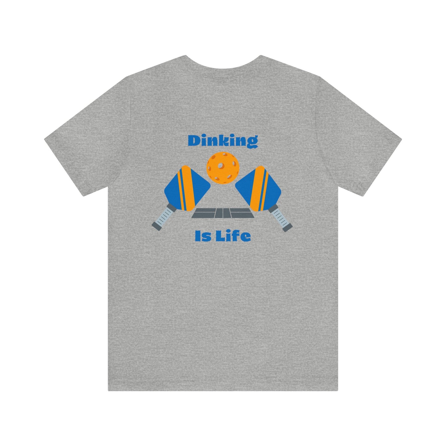 Pickleball Dinking Is Life- Unisex T-Shirt (back design)