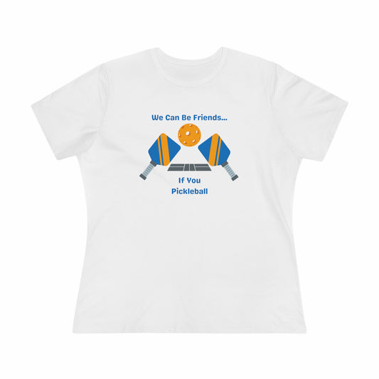 Pickleball- We Can Be Friends- Women's T-Shirt