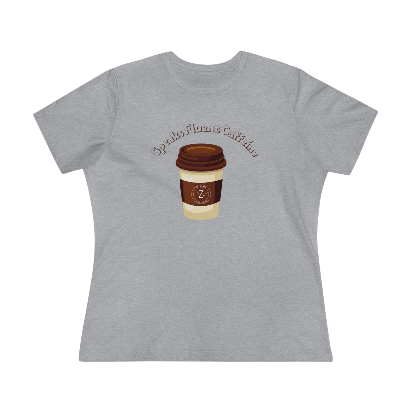 Coffee Speaks Fluent Caffeine- Women's T-Shirt