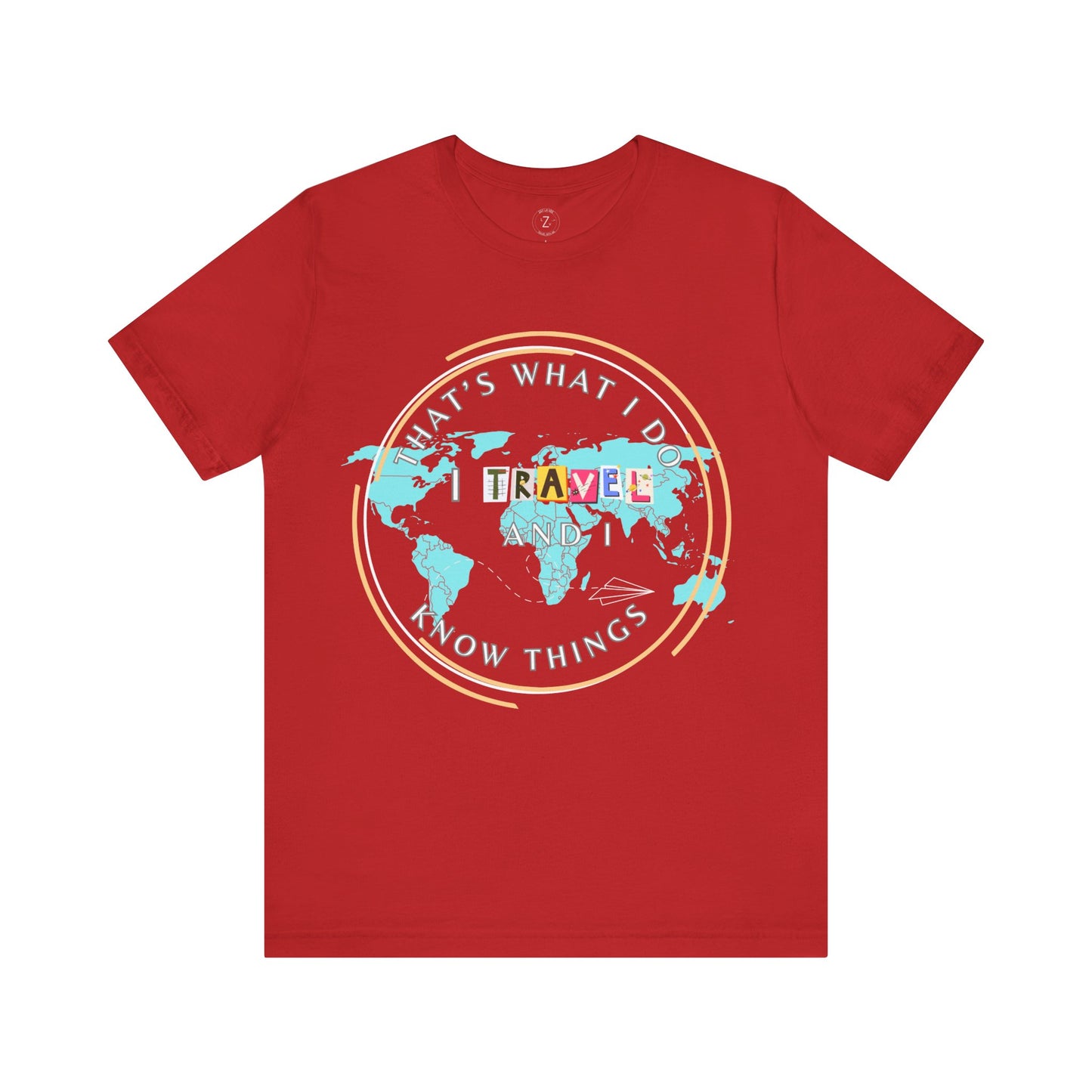 I Travel and Know Things- Unisex T-Shirt