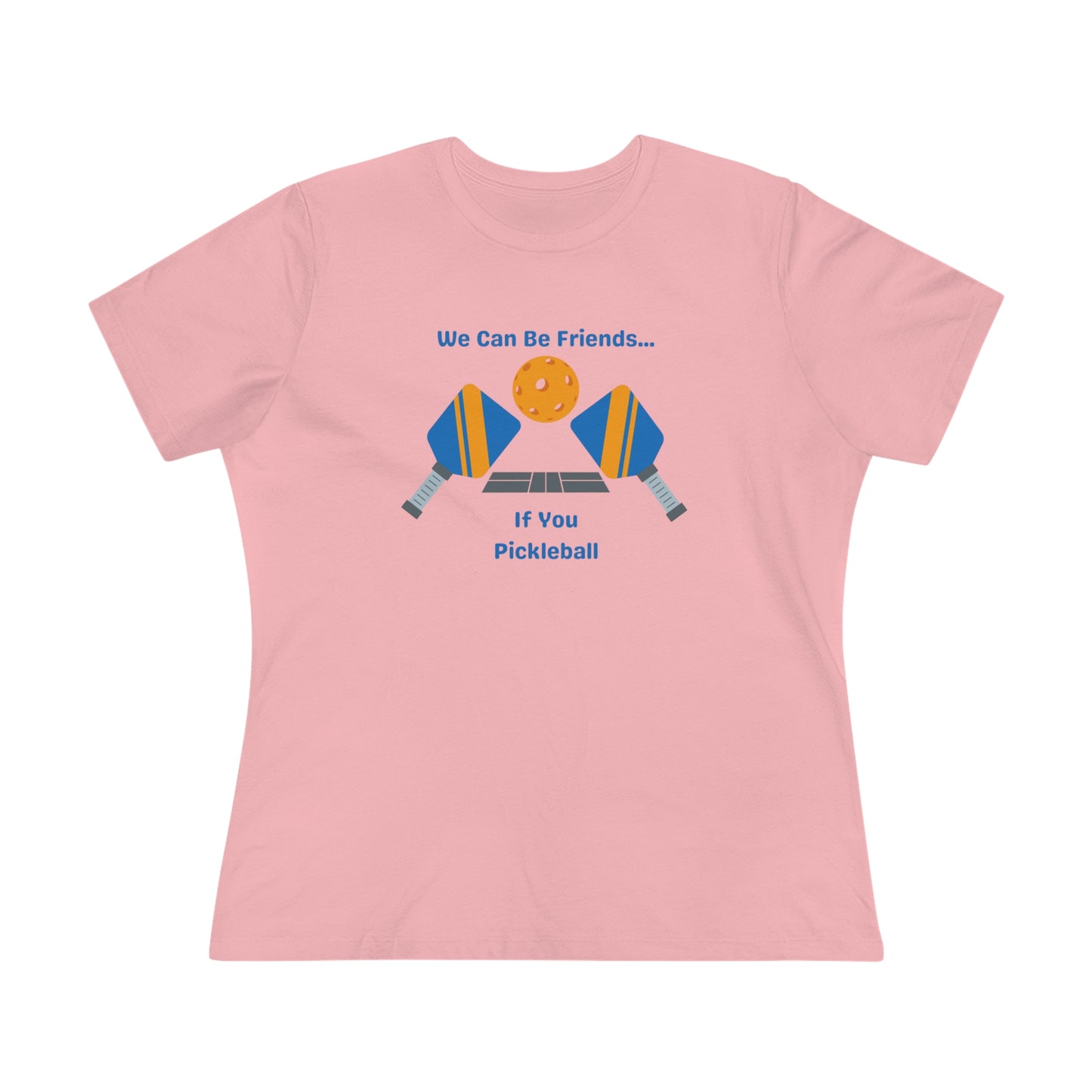 Pickleball- We Can Be Friends- Women's T-Shirt