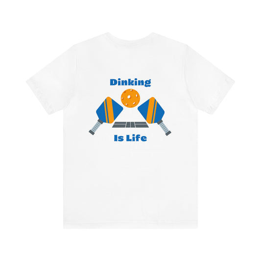 Pickleball Dinking Is Life- Unisex T-Shirt (back design)