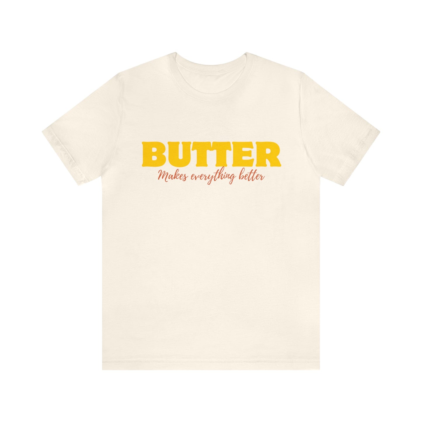 Butter- Unisex T-Shirt