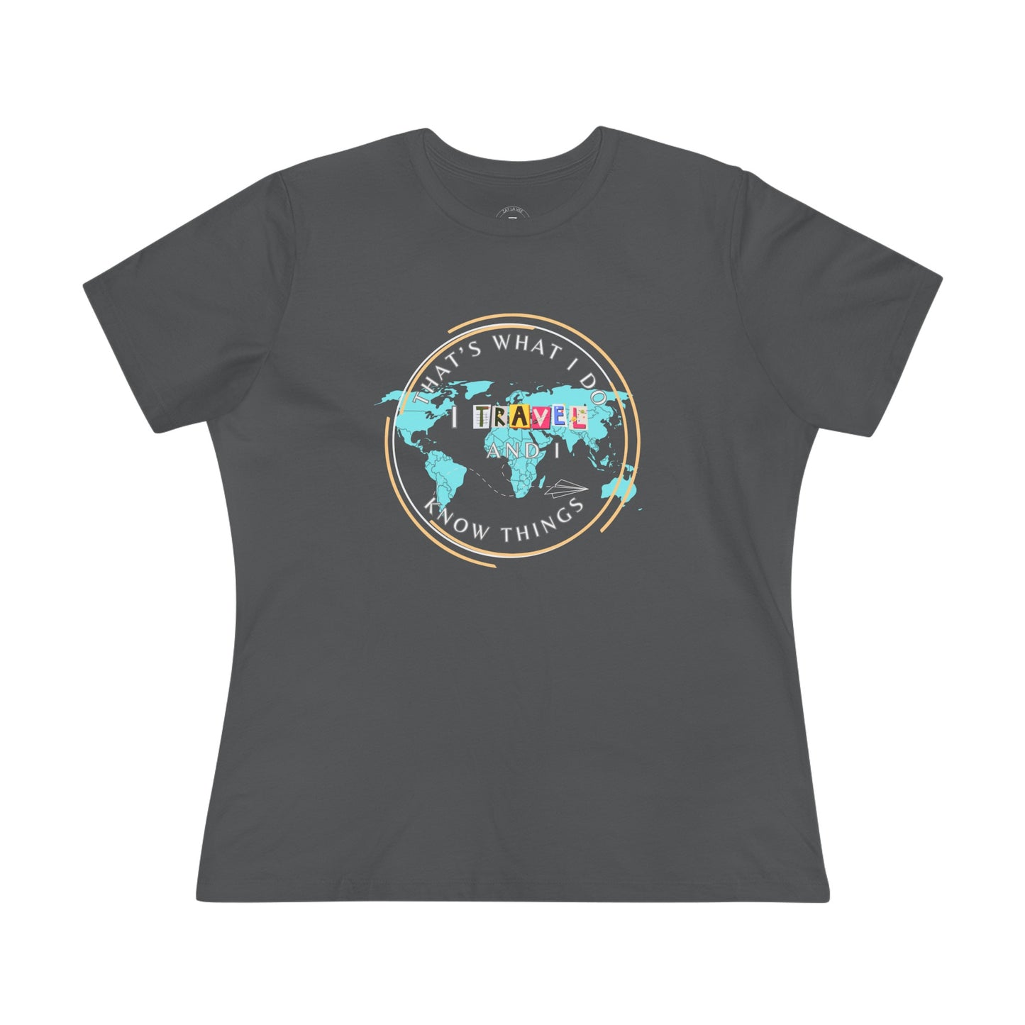 I Travel and Know Things- Women's T-Shirt