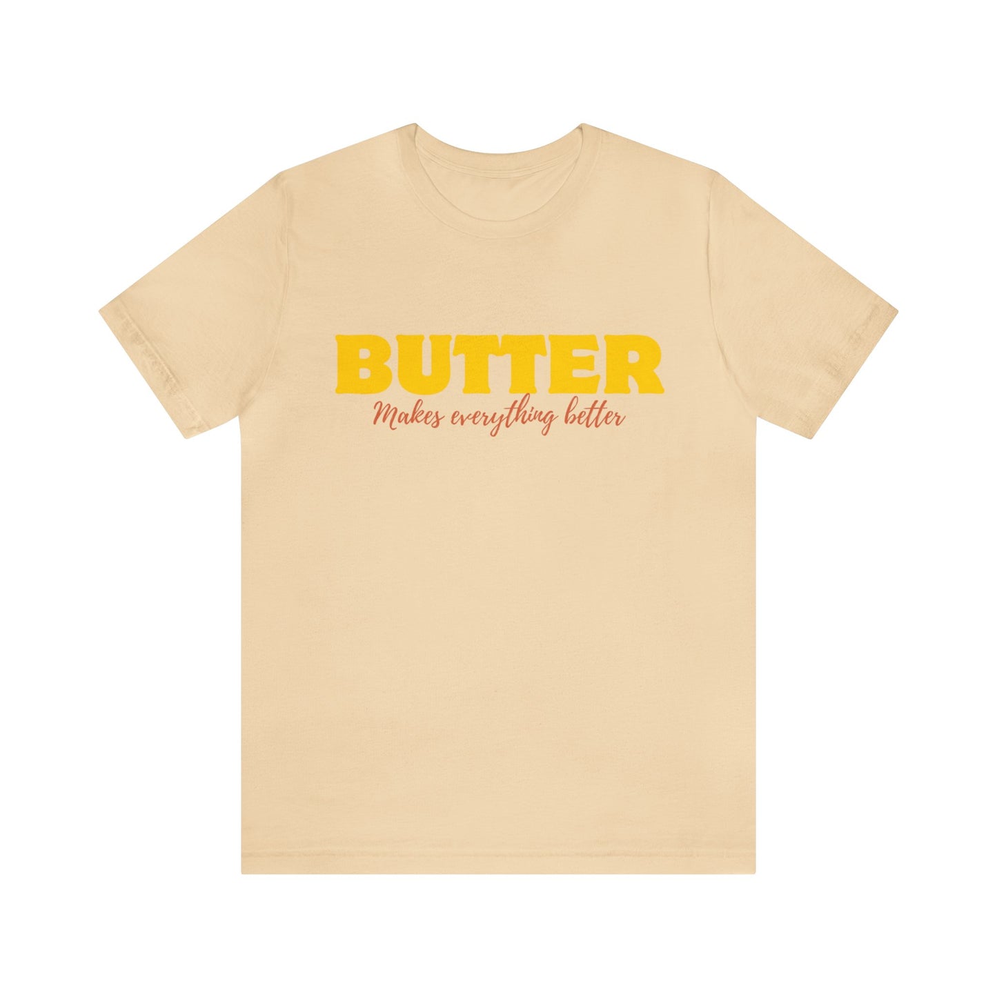 Butter- Unisex T-Shirt