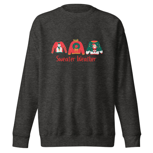 Sweater Weather- Unisex Sweatshirt